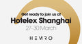 Get Ready for Hotelex Shanghai